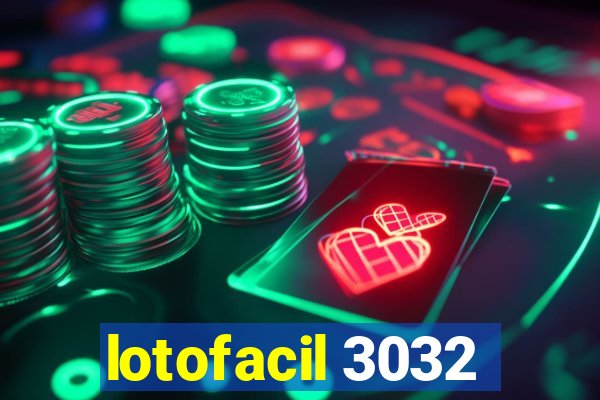 lotofacil 3032